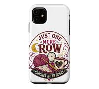 Just One More Row Crochet After Hours Funny Design Case for iPhone 11