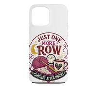 Just One More Row Crochet After Hours Funny Design Case for iPhone 13 Pro Max