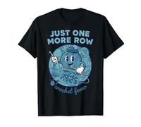 Just One More Row Crochet Fever Funny Crochet Lover Yarn T-Shirt