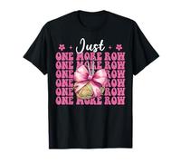 Just One More Row Crocheting Crocheter Knitting Yarn Girl T-Shirt