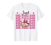 Just One More Row Crocheting Crocheter Knitting Yarn Girl T-Shirt