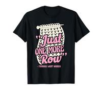 Just One More Row Famous Last Words Funny Knitter T-Shirt
