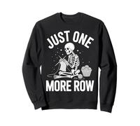 Just One More Row Knitting Enthusiast Funny Skeleton Design Sweatshirt