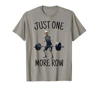 Just One More Row Skeleton Barbell Row Gym Workout T-Shirt