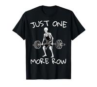 Just One More Row Skeleton Barbell Row Gym Workout T-Shirt