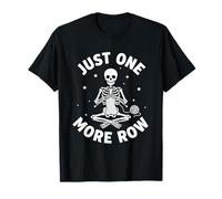 Just One More Row Skeleton Crochet Knitting Humor Art Style! T-Shirt