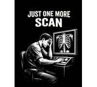 Just One More Scan: Funny X-Ray Tech Notebook - Radiology Lined Notebook for Radiologic Technologists, Imaging Students and Medical Professionals | 8.5x11 College Ruled Journal