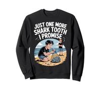 Just One More Shark Tooth I Promise Fossil Hunting Sweatshirt