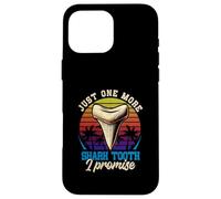 Just One-More Shark Tooths I Promise Retro Fossil Hunting Case for iPhone 16 Pro Max
