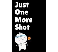 Just One More Shot: Cute basketball themed composition notebook