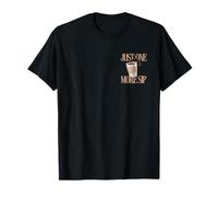 Just One More Sip Coffee Lover Morning T-Shirt