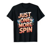 Just One More Spin - Casino Slot Machine Gambling Value Graphic T-Shirt