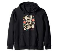 Just One More Stitch Sewing Embroidery Needlework Zip Hoodie