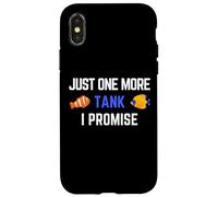 Just One More Tank I Promise Funny Aquarist Fish Keeping Case for iPhone X/XS