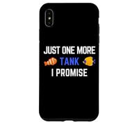 Just One More Tank I Promise Funny Aquarist Fish Keeping Case for iPhone XS Max