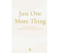 Just One More Thing: A Notebook for Thoughts That Won’t Let Go (The Inner Voice Series)