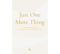 Just One More Thing: A Notebook for Thoughts That Won’t Let Go (The Inner Voice Series)