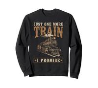 Just One More Train I Promise Humorous Train Lover Sweatshirt