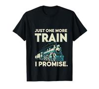 Just One More Train I Promise Model Train Railfan T-Shirt