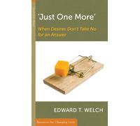 Just One More, When Desires Don't Take No for an Answer (Resources for Changing Lives)