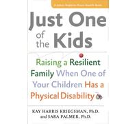 Just One of the Kids - Raising a Resilient Family When One of Your Children Has a Physical Disability (A Johns Hopkins Press Health Book)