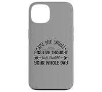 Just One Small Positive Thought Motivational Quote Case for iPhone 13