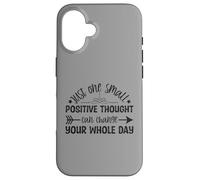 Just One Small Positive Thought Motivational Quote Case for iPhone 16