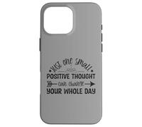 Just One Small Positive Thought Motivational Quote Case for iPhone 16 Pro Max