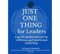 Just ONE THING for Leaders: A gentle guided journal for reflection and intentional leadership