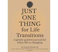 Just ONE THING for Life Transitions: A gentle guided journal for when life is changing