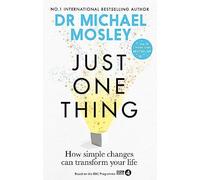 Just One Thing How simple changes can transform your life THE SUNDAY TIMES BE...