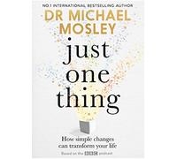 Just One Thing: How simple changes can transform your life
