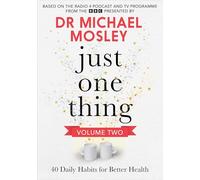 Just One Thing Volume 2: 40 BRAND NEW Daily Habits for Better Health