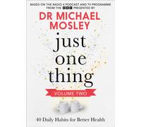 Just One Thing Volume 2 : 40 Daily Habits for Better Health