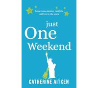 Just One Weekend: A Romantic Comedy Written in the Stars!