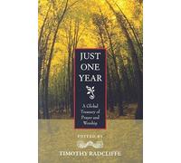 Just One Year: A Global Treasury of Prayer and Worship