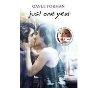 Just One Year: Gayle Forman: 3 (Just One Day, 3)