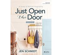 Just Open the Door - Bible Study Book: A Study of Biblical Hospitality