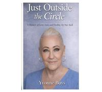 Just Outside the Circle: A Memoir of Love, Loss, and Finding My Way Back