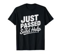 Just Passed Driving Test Funny Send Help Teen New Driver Got T-Shirt