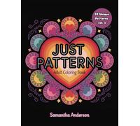 JUST PATTERNS ADULT COLORING BOOK VOLUME.1: Mindfulness, Relaxing Coloring Book For Adults With Mandala, patterns, Animals & Floral Botanical Designs For Anxiety & Stress Relief