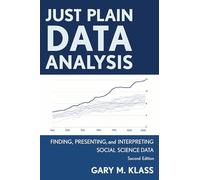 Just Plain Data Analysis: Finding, Presenting, and Interpreting Social Science Data, 2nd Edition