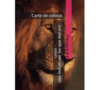 Just play with me. We can play with colors.: Carte de colorat.