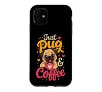 Just Pug and Coffee Cute Pug Mom Gift Case for iPhone 11