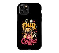 Just Pug and Coffee Cute Pug Mom Gift Case for iPhone 11 Pro