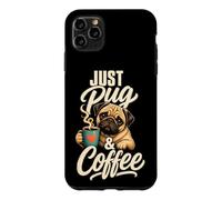 Just Pug and Coffee Cute Pug Mom Gift Case for iPhone 11 Pro Max