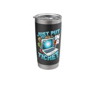 Just Put in A Ticket Tech Support Help Desk Stainless Steel Insulated Tumbler