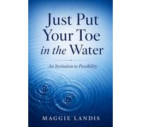 Just Put Your Toe in the Water: An Invitation to Possibility