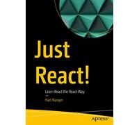 Just React!: Learn React the React Way