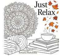 Just Relax - Autumn Line Art Coloring Book: 24 Intricate Fall-Themed Coloring Pages with Journaling Sheets | Relaxing Adult Coloring Book for Stress Relief and Creativity